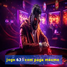 jogo 631 com paga mesmo